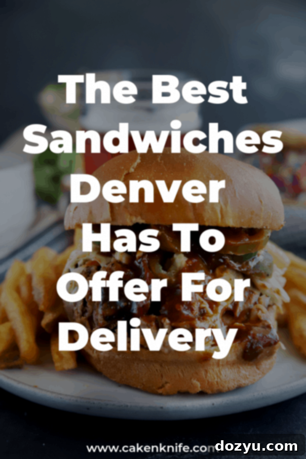 Pinterest graphic: Best Sandwiches Denver Has For Delivery